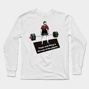 Prayer and lifting is the way of the pilgrim Long Sleeve T-Shirt